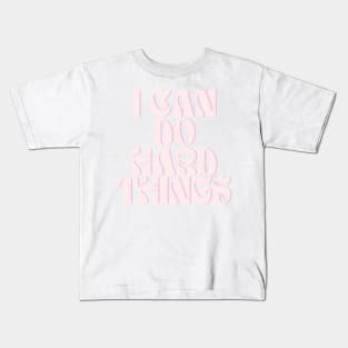 I Can Do Hard Things - Inspiring and Motivational Quotes Kids T-Shirt